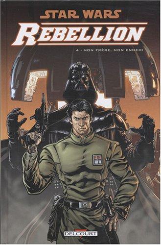 Star Wars : rébellion. Vol. 4. Mon frère, mon ennemi