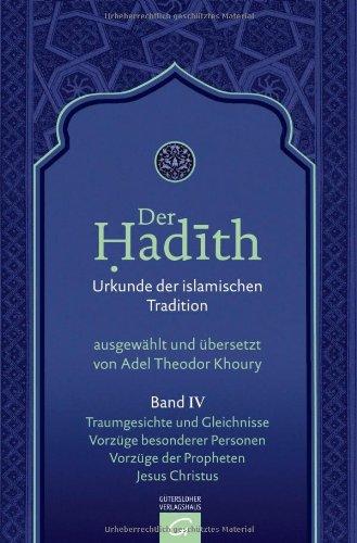 Der Hadith. Urkunde der islamischen Tradition: Traumgesichte und Gleichnisse. Vorzüge besonderer Personen. Vorzüge der Propheten. Jesus Christus