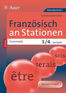 Französisch an Stationen SPEZIAL Grammatik Lj. 3-4: Übungsmaterial zu den Kernthemen der Bildungsstandards (5. bis 10. Klasse)