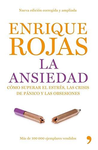 La ansiedad : cómo superar el estrés, las crisis de pánico y las obsesiones (Vivir Mejor)