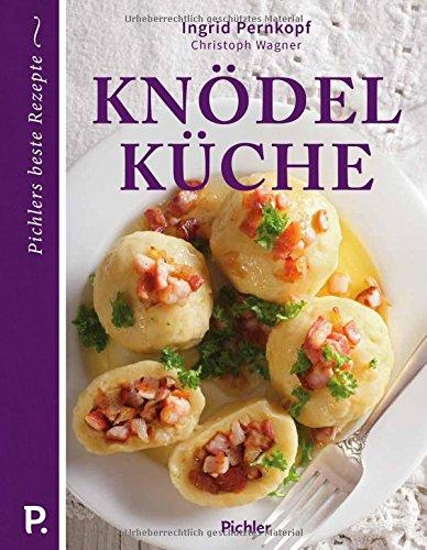 Knödelküche: Pichlers beste Rezepte