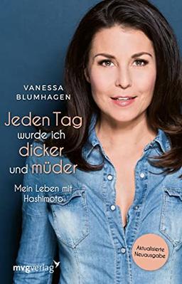 Jeden Tag wurde ich dicker und müder: Mein Leben mit Hashimoto: Mein Leben mit Hashimoto. Aktualisierte Neuausgabe