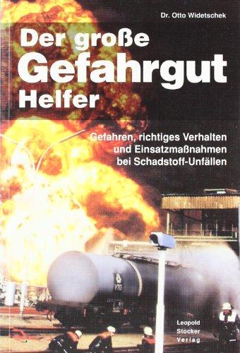 Großer Gefahrgut-Helfer: Gefahren, richtiges Verhalten und Einsatzmaßnahmen bei Schadstoff-Unfällen