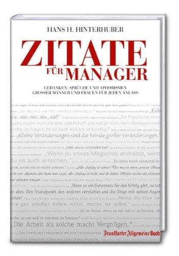 Zitate für Manager: Gedanken, Sprüche und Aphorismen großer Männer und Frauen für jede Gelegenheit: Gedanken, Sprüche und Aphorismen großer Männer und Frauen für jeden Anlass