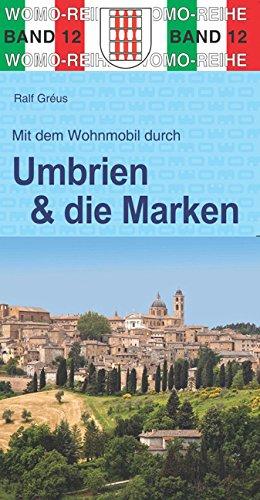 Mit dem Wohnmobil durch Umbrien und die Marken: Mit Trasimenischem See und Bolsena-See (Womo-Reihe)