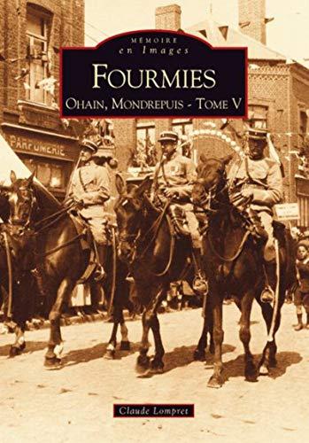 Fourmies. Vol. 5. Fourmies, Ohain, Mondrepuis