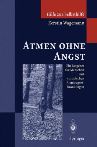 Atmen ohne Angst: Ein Ratgeber Für Menschen Mit Chronischen Atemwegserkrankungen (Hilfe Zur Selbsthilfe) (German Edition)