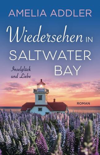 Wiedersehen in Saltwater Bay (Inselglück und Liebe, Band 7)