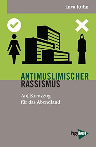 Antimuslimischer Rassismus: Auf Kreuzzug für das Abendland