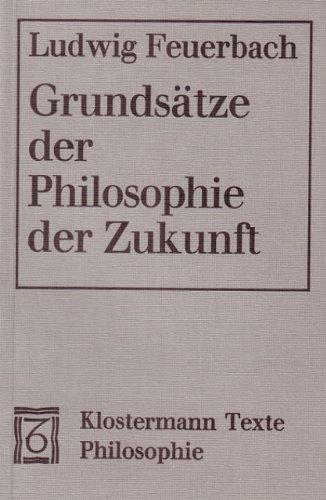 Grundsätze der Philosophie der Zukunft: Kritische Ausgabe mit Einleitung und Anmerkungen von Gerhardt Schmidt