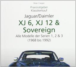 Praxisratgeber Klassikerkauf: Jaguar / Daimler XJ6, XJ12 & Sovereign. Alle Modelle der Serien 1, 2 & 3 (1968-1992)