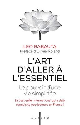 L'art d'aller à l'essentiel : le pouvoir d'une vie simplifiée