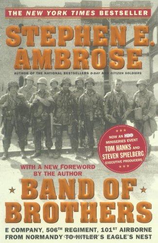 Band of Brothers: E Company, 506th Regiment, 101st Airborne from Normandy to Hitler's Eagle's Nest