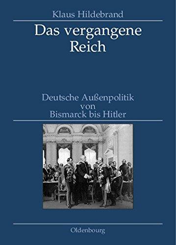 Das vergangene Reich: Deutsche Außenpolitik von Bismarck bis Hitler 1871-1945. Studienausgabe