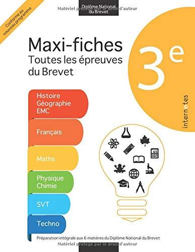 3ème : Maxi fiches Toutes les épreuves du Brevet: Préparation intégrale aux 6 matières du Diplôme National du Brevet (Préparation intensive au Diplôme National du Brevet - Internotes)