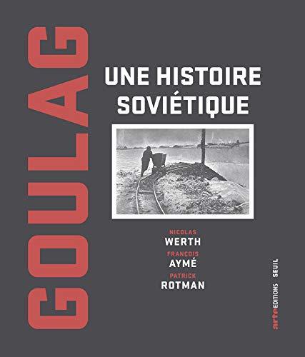 Goulag : une histoire soviétique