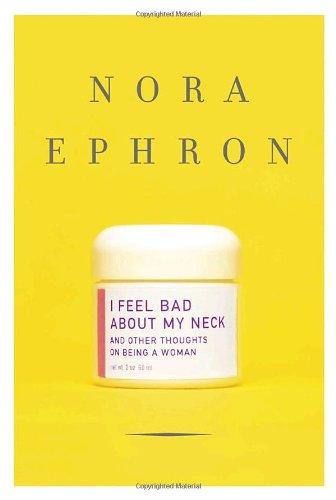 I Feel Bad about My Neck. And Other Thoughts on Being a Woman (Knopf) /Rough Cut