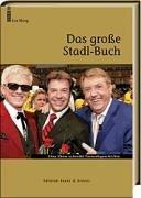 Das große Stadl-Buch. Eine Show schreibt Fernsehgeschichte