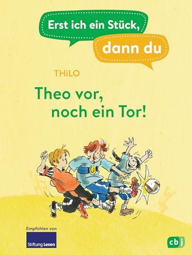 Erst ich ein Stück, dann du – Theo vor, noch ein Tor!: Für das gemeinsame Lesenlernen ab der 1. Klasse (Erst ich ein Stück... Das Original, Band 49)