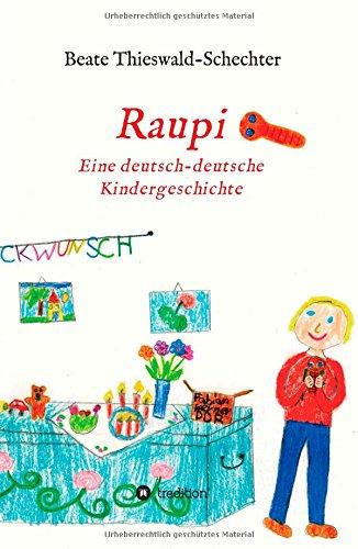 Raupi: Eine deutsch-deutsche Kindergeschichte