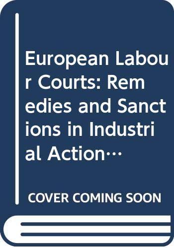 European Labour Courts: Remedies and Sanctions in Industrial Action; Preliminary Relief (Labour-Management Relations Series, 81, Band 81)