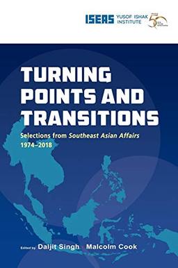 Turning Points and Transitions: Selections from Southeast Asian Affairs 1974-2018