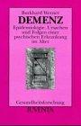 Demenz - Epidemiologie, Ursachen und Folgen einer psychischen Erkrankung im Alter