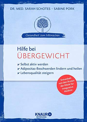 Hilfe bei Übergewicht: selbst aktiv werden - Beschwerden lindern und heilen Lebensqualität steigern (Gesundheit zum Mitmachen)