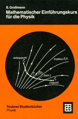 Mathematischer Einfuehrungskurs fuer die Physik.