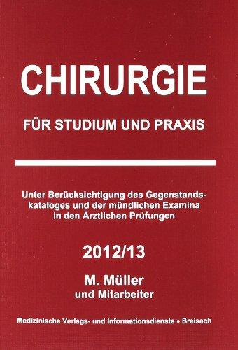 Chirurgie: für Studium und Praxis - 2012/13: Unter Berücksichtigung des Gegenstandskataloges und der mündlichen Examina in den Ärztlichen Prüfungen