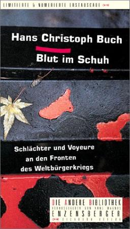 Blut im Schuh. Schlächter und Voyeure an den Fronten des Weltbürgerkriegs. Die Andere Bibliothek