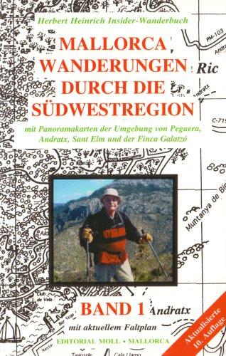 Mallorca. Wanderungen durch die Südwest-Region 1: Mit aktualisierten Routen und einem Faltplan der Wandergebiete von Peguera, Calvia, Es Capdella, Andratx, Sant Elm (San Telmo) und der Finca Galatzo