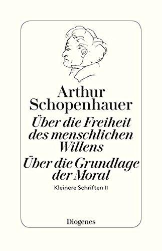 Die beiden Grundprobleme der Ethik: Über die Freiheit des menschlichen Willens: Kleinere Schriften II