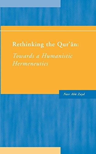 Rethinking the Qur'an: Towards a Humanistic Hermeneutics (Humanistics University Press)