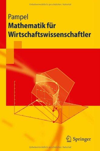 Mathematik für Wirtschaftswissenschaftler (Springer-Lehrbuch) (German Edition)