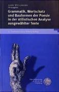 Grammatik, Wortschatz und Bauformen der Poesie in der stilistischen Analyse ausgewählter Texte