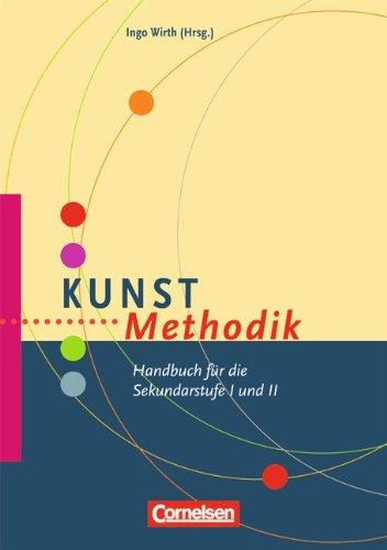 Fachmethodik: Kunst-Methodik: Handbuch für die Sekundarstufe I und II