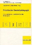 Früchte der Gestaltpädagogik: Ermutigte Lehrer - motivierte Schüler: 20 Beispiele