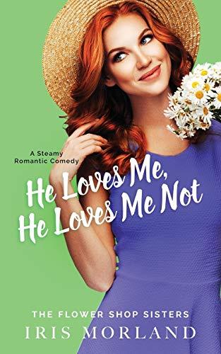 He Loves Me, He Loves Me Not: Special Edition Paperback (The Flower Shop Sisters, Band 2)