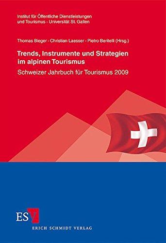 Trends, Instrumente und Strategien im alpinen Tourismus: Schweizer Jahrbuch für Tourismus 2009 (St. Galler Schriften für Tourismus und Verkehr, Band 1)