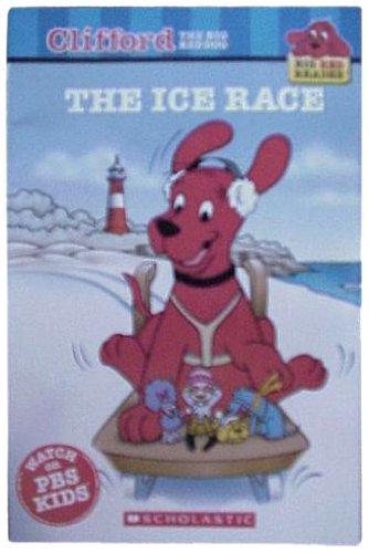 The Ice Race (Clifford the Big Red Dog) (Big Red Reader Series)