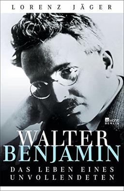 Walter Benjamin: Das Leben eines Unvollendeten