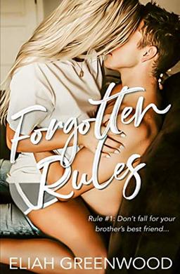 Forgotten Rules: A Brother's Best Friend Romance (The Rules Series, Band 4)