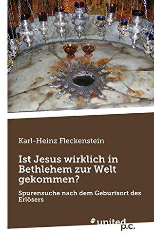 Ist Jesus wirklich in Bethlehem zur Welt gekommen?: Spurensuche nach dem Geburtsort des Erlösers