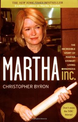 Martha Inc.: The Incredible Story of Martha Stewart Living Omnimedia