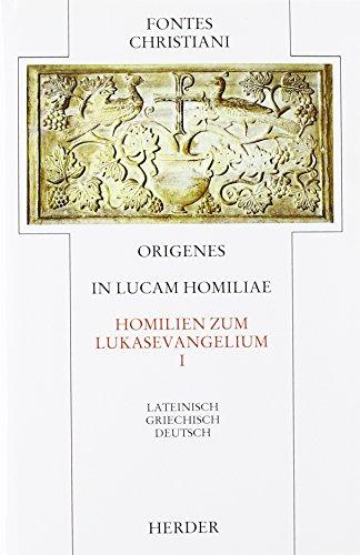 In Lucam homiliae = Homilien zum Lukasevangelium: Erster Teilband