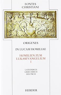 In Lucam homiliae = Homilien zum Lukasevangelium: Erster Teilband