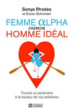 Femme Alpha cherche homme idéal : Trouvez un partenaire à la hauteur de vos ambitions