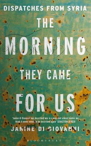 The Morning They Came for Us: Dispatches from Syria