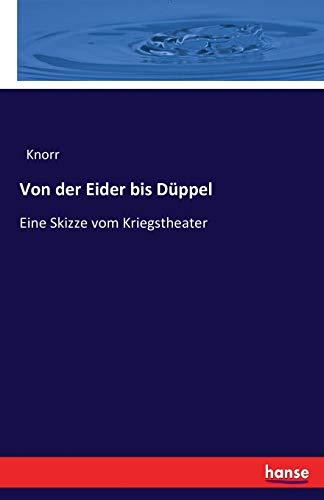 Von der Eider bis Düppel: Eine Skizze vom Kriegstheater